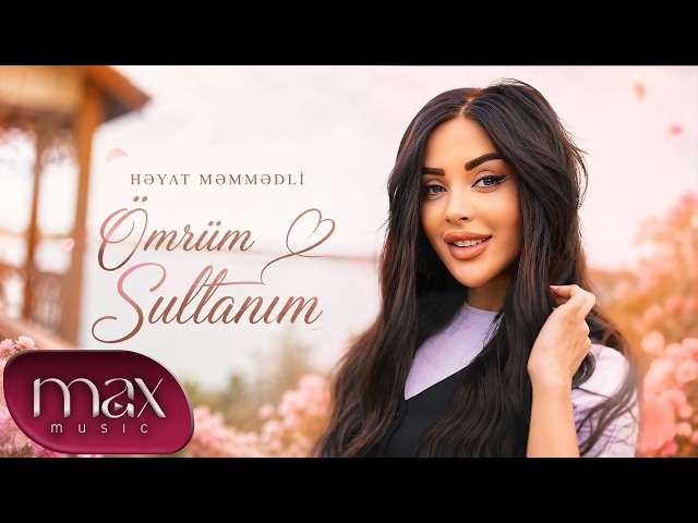 Həyat Məmmədli – Ömrüm Sultanım